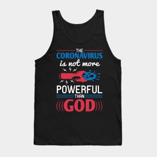 The Coronavirus Is Not More Powerful Than God Tank Top